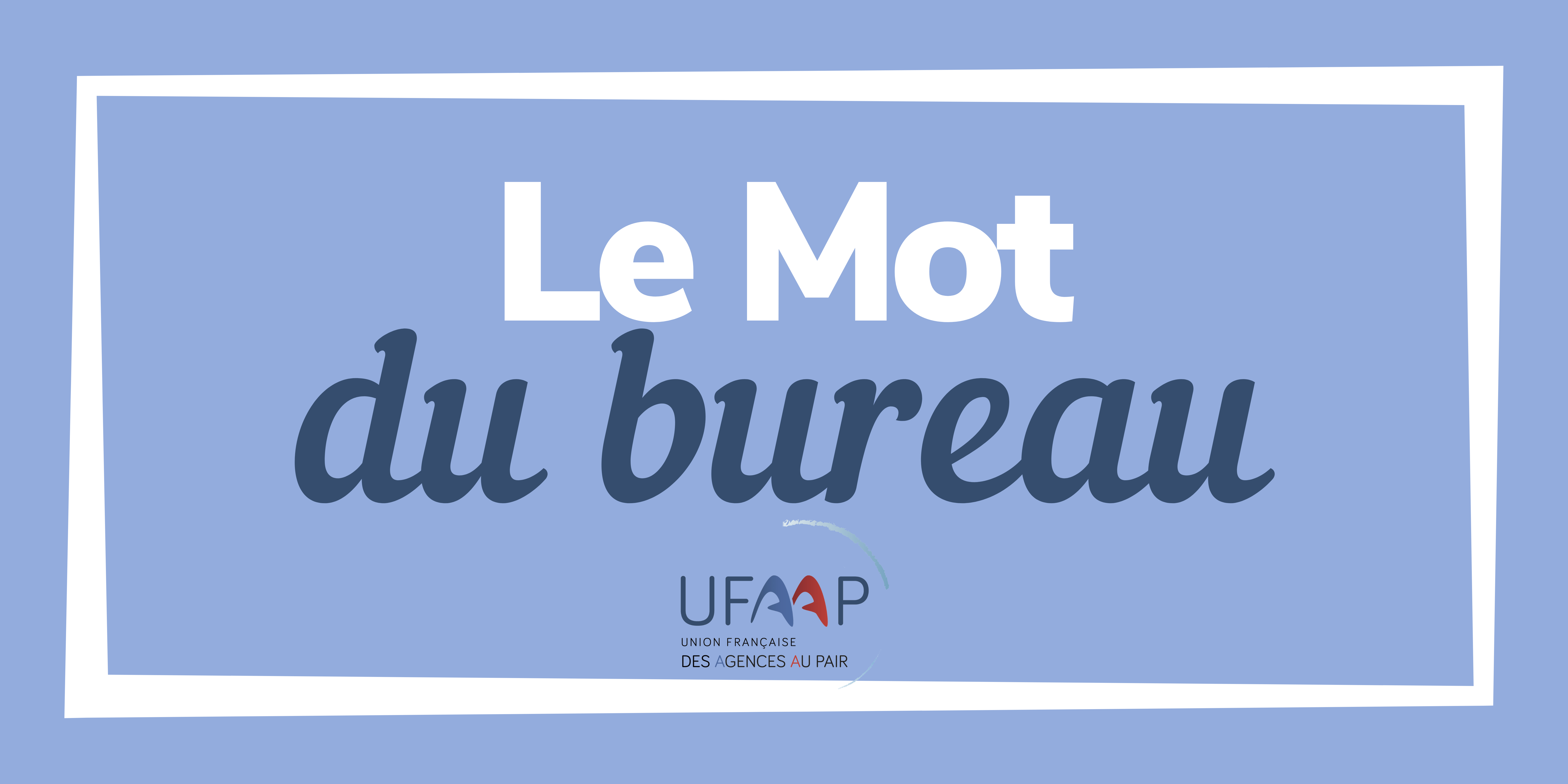 Le Mot du Bureau UFAAP